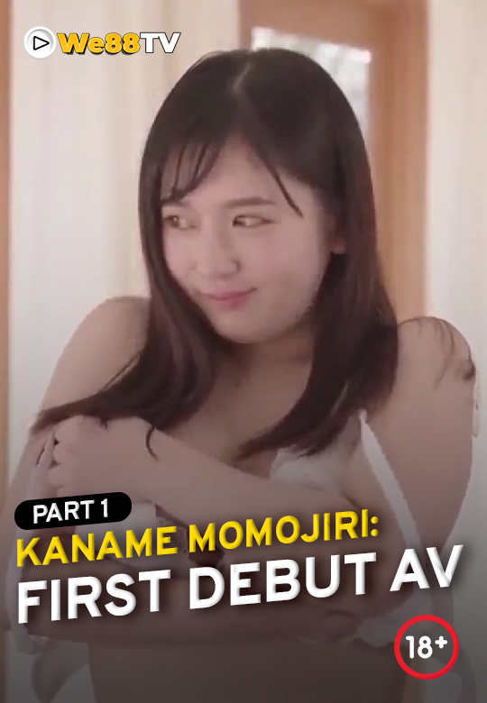 KANAME MOMOJIRI - FIRST DEBUT AV PART 1